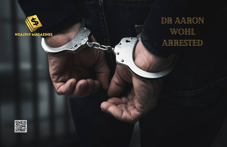 Dr Aaron Wohl Arrested: A Case of Mental Breakdown or Relationship Trouble?